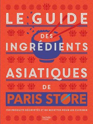 cover image of Le guide des ingrédients asiatiques de Paris Store